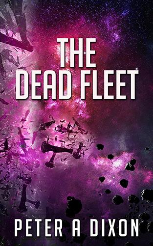 The Dead Fleet by Peter A Dixon